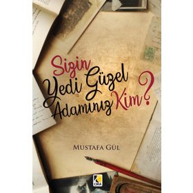 Sizin Yedi Güzel Adamınız Kim? - Mustafa Gül