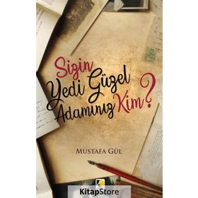 Sizin Yedi Güzel Adamınız Kim? - Mustafa Gül