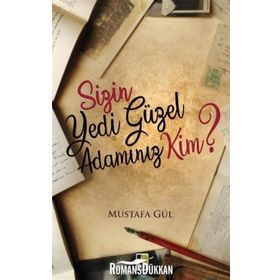 Sizin Yedi Güzel Adamınız Kim? - Mustafa Gül