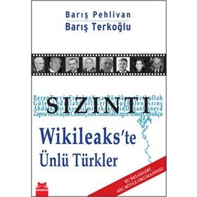 SIZINTI WIKILEAKS'TE ÜNLÜ TÜRKLER - BARIŞ PEHLIVAN;BARIŞ TERKOĞLU