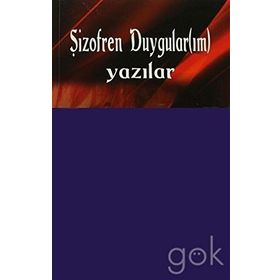 ŞİZOFREN DUYGULAR(IM) (YAZILAR) - NEVIN AKBULUT