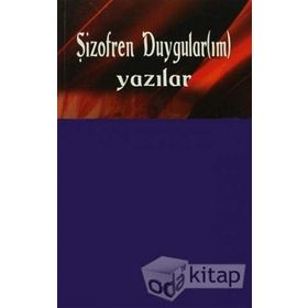 ŞİZOFREN DUYGULAR(IM) (YAZILAR) - NEVIN AKBULUT