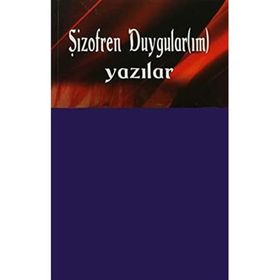 ŞİZOFREN DUYGULAR(IM) (YAZILAR) - NEVIN AKBULUT