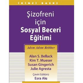 Şizofreni İçin Sosyal Beceri Eğitimi - Alan S. Bellack Kim T. Mueser Susan Gingerich Julie Agresta