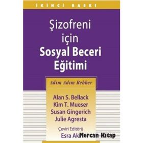 Şizofreni İçin Sosyal Beceri Eğitimi - Alan S. Bellack Kim T. Mueser Susan Gingerich Julie Agresta