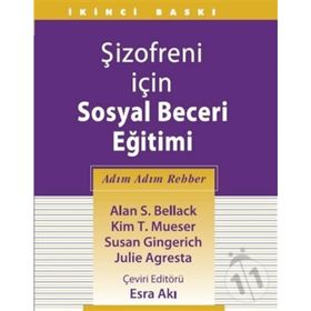 Şizofreni İçin Sosyal Beceri Eğitimi - Alan S. Bellack Kim T. Mueser Susan Gingerich Julie Agresta