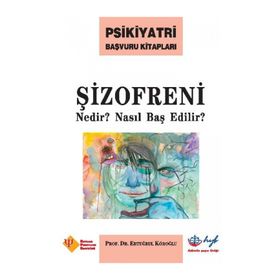 Şizofreni Nedir? Nasıl Baş Edilir? - Prof. Dr. Ertuğrul Köroğl