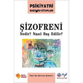 Şizofreni Nedir? Nasıl Baş Edilir? - Prof. Dr. Ertuğrul Köroğl