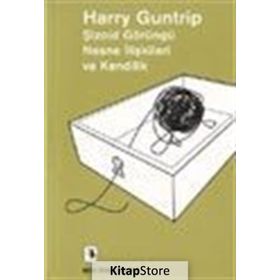 Şizoid Görüngü Nesne İlişkileri ve Kendilik - Harry Guntrip
