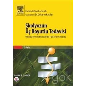 Skolyozun Üç Boyutlu Tedavisi Omurga Deformitelerinde Bir Fizik Tedavi Metodu - Gülseren Kayalar
