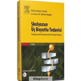 Skolyozun Üç Boyutlu Tedavisi Omurga Deformitelerinde Bir Fizik Tedavi Metodu - Gülseren Kayalar