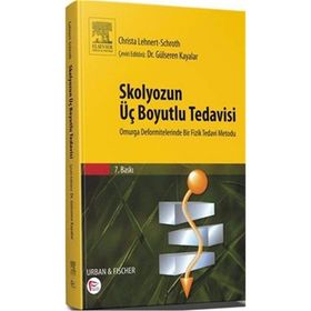 Skolyozun Üç Boyutlu Tedavisi Omurga Deformitelerinde Bir Fizik Tedavi Metodu - Gülseren Kayalar