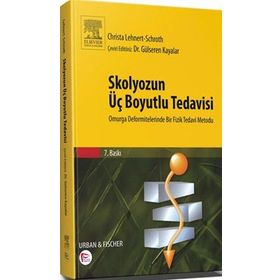 Skolyozun Üç Boyutlu Tedavisi Omurga Deformitelerinde Bir Fizik Tedavi Metodu - Gülseren Kayalar