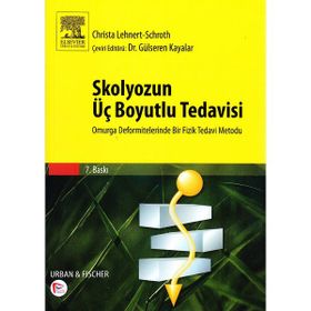 Skolyozun Üç Boyutlu Tedavisi Omurga Deformitelerinde Bir Fizik Tedavi Metodu - Gülseren Kayalar