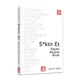 S*ktir Et Hayatı Akışına Bırak - John C. Parkin
