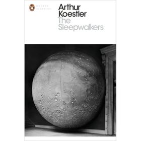 Sleepwalkers : A History of Man's Changing Vision of the Universe - Arthur Koestler