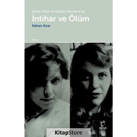 Slyvia Plath Ve Nilgün Marmara'da Intihar Ve Ölüm- Adnan Acar