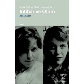 Slyvia Plath Ve Nilgün Marmara'da Intihar Ve Ölüm- Adnan Acar