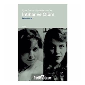 Slyvia Plath Ve Nilgün Marmara'da Intihar Ve Ölüm- Adnan Acar