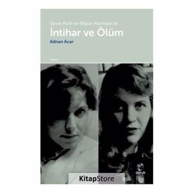 Slyvia Plath Ve Nilgün Marmara'da Intihar Ve Ölüm- Adnan Acar