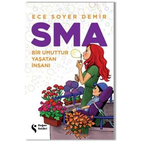 SMA Bir Umuttur Yaşatan İnsanı - Ece Soyer Demir