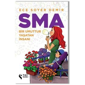 SMA Bir Umuttur Yaşatan İnsanı - Ece Soyer Demir