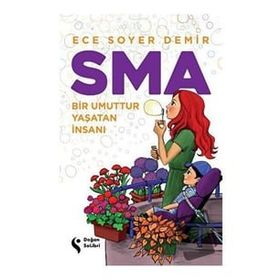 SMA Bir Umuttur Yaşatan İnsanı - Ece Soyer Demir