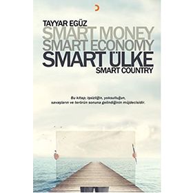 Smart Money Smart Economy Smart Ülke -Tayyar Egüz