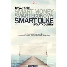Smart Money Smart Economy Smart Ülke -Tayyar Egüz