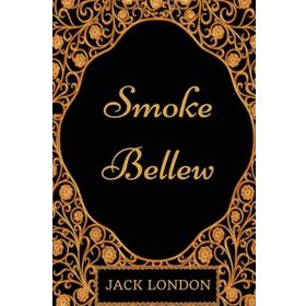 Smoke Bellew - Jack London