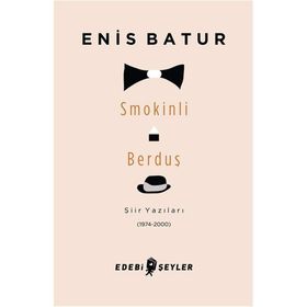 SMOKINLI BERDUŞ ŞIIR YAZILARI 1974 - 2000 - ENIS BATUR