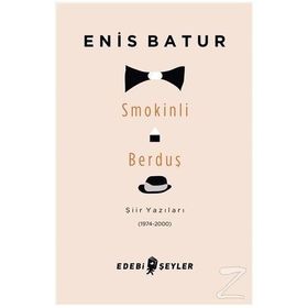 SMOKINLI BERDUŞ ŞIIR YAZILARI 1974 - 2000 - ENIS BATUR