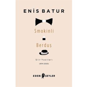 SMOKINLI BERDUŞ ŞIIR YAZILARI 1974 - 2000 - ENIS BATUR