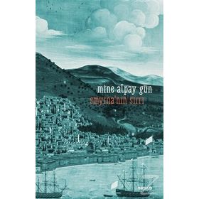 Smyrna'nın Sırrı - Mine Alpay Gün
