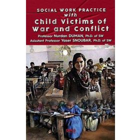 Social Work Practice With Child Victims of War and Conflict