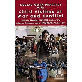 Social Work Practice With Child Victims of War and Conflict