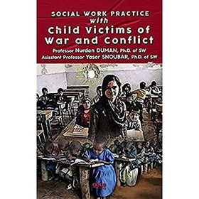 Social Work Practice With Child Victims of War and Conflict
