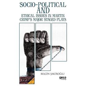 Socio Political and Ethical Issues in Martin Crimps Major Staged Plays - Belgin Şakiroğlu