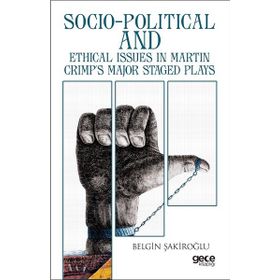 Socio Political and Ethical Issues in Martin Crimps Major Staged Plays - Belgin Şakiroğlu