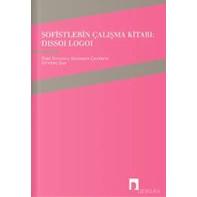 Sofistlerin Çalışma Kitabı: Dissoi Logoi - Güvenç Şar