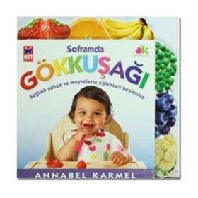 SOFRAMDA GÖKKUŞAĞI SAĞLIKLI SEBZE VE MEYVELERLE EĞLENCELİ BESLENME - ANNABEL KARMEL