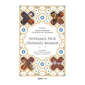 Soframız Nur Hanemiz Mamur - suraiye faroqhi Christoph K. Neumann