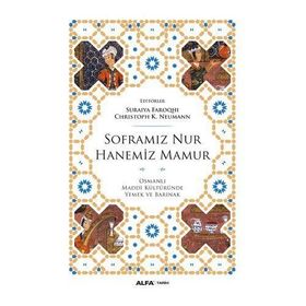 Soframız Nur Hanemiz Mamur - suraiye faroqhi Christoph K. Neumann