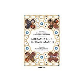 Soframız Nur Hanemiz Mamur - suraiye faroqhi Christoph K. Neumann