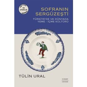 Sofranın Sergüzeşti: Türkiye'de ve Dünya'Da Yeme İçme Kültürü Everest Yayınları