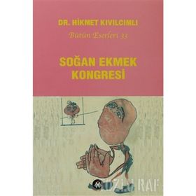 SOĞAN EKMEK KONGRESI - HIKMET KIVILCIMLI