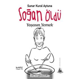 Soğan Öldü Yaşasın Yemek - Sunar Kural Aytuna