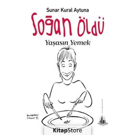 Soğan Öldü Yaşasın Yemek - Sunar Kural Aytuna