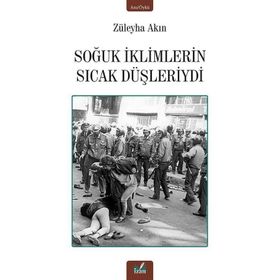 Soğuk İklimlerin Sıcak Düşleriydi - Züleyha Akın