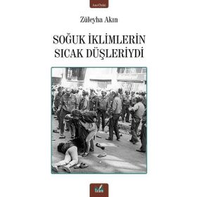 Soğuk İklimlerin Sıcak Düşleriydi - Züleyha Akın